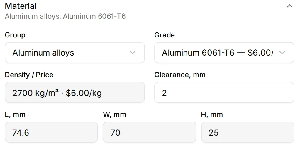 The Material section: group Aluminum alloys, grade Aluminum 6061-T6 at $6.00/kg, density 2700 kg/m³, clearance 2 mm, and the resulting stock 74.6 × 70 × 25 mm
